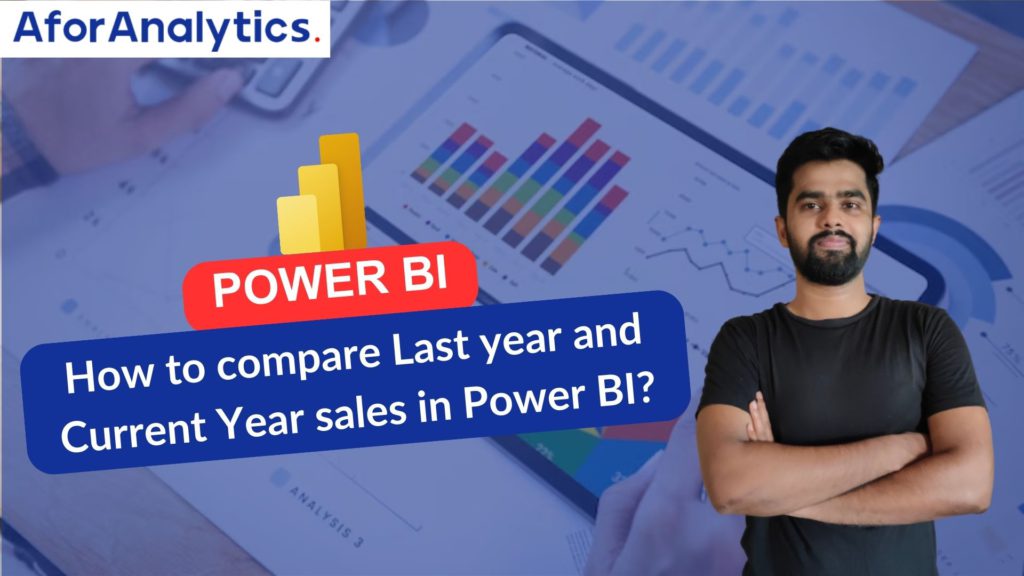 How to compare Last year and Current Year sales in Power BI?