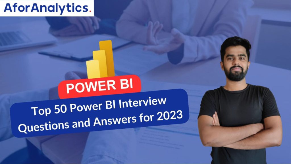 Top 50 Power BI Interview Questions and Answers for 2023