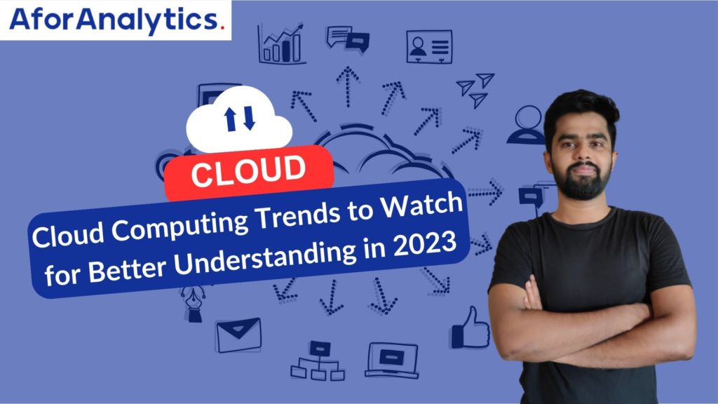 Cloud Computing Trends to Watch for Better Understanding in 2023