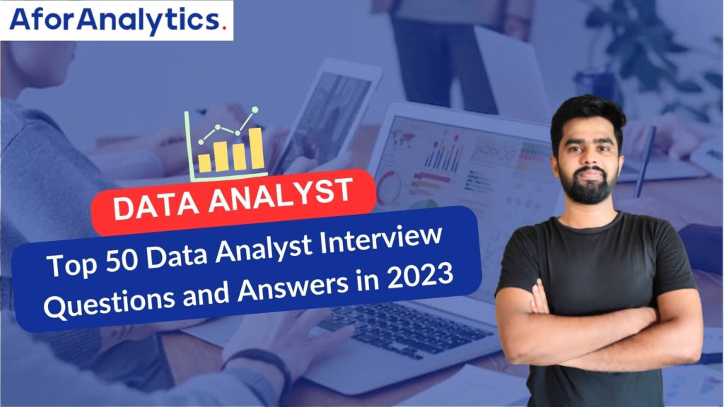Top 50 Data Analyst Interview Questions and Answers in 2023