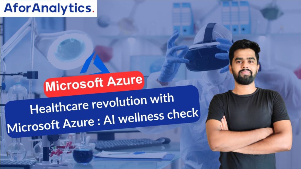 Healthcare revolution with Microsoft Azure: AI wellness check